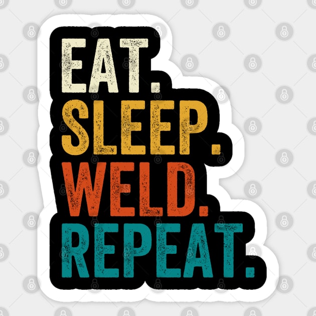 Eat Sleep Weld Repeat Sticker by DragonTees